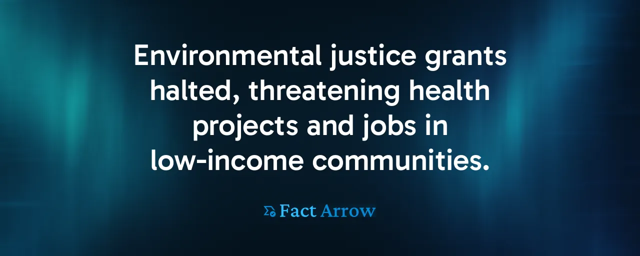 Environmental justice grants halted, threatening health projects and jobs in low-income communities.
