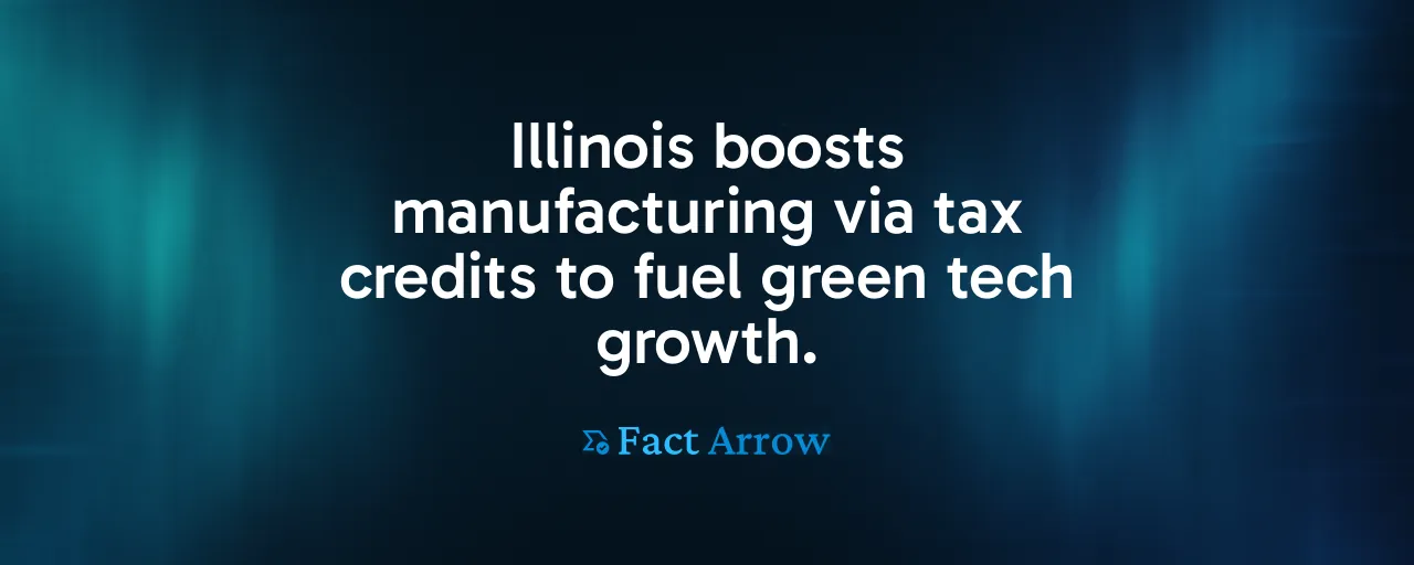 Illinois boosts manufacturing via tax credits to fuel green tech growth.