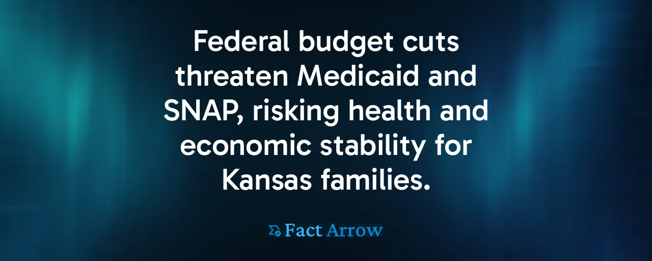 Federal budget cuts threaten Medicaid and SNAP, risking health and economic stability for Kansas families.