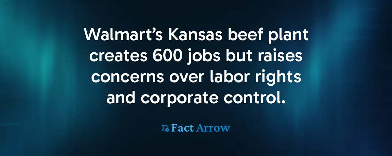 Walmart’s Kansas beef plant creates 600 jobs but raises concerns over labor rights and corporate control.