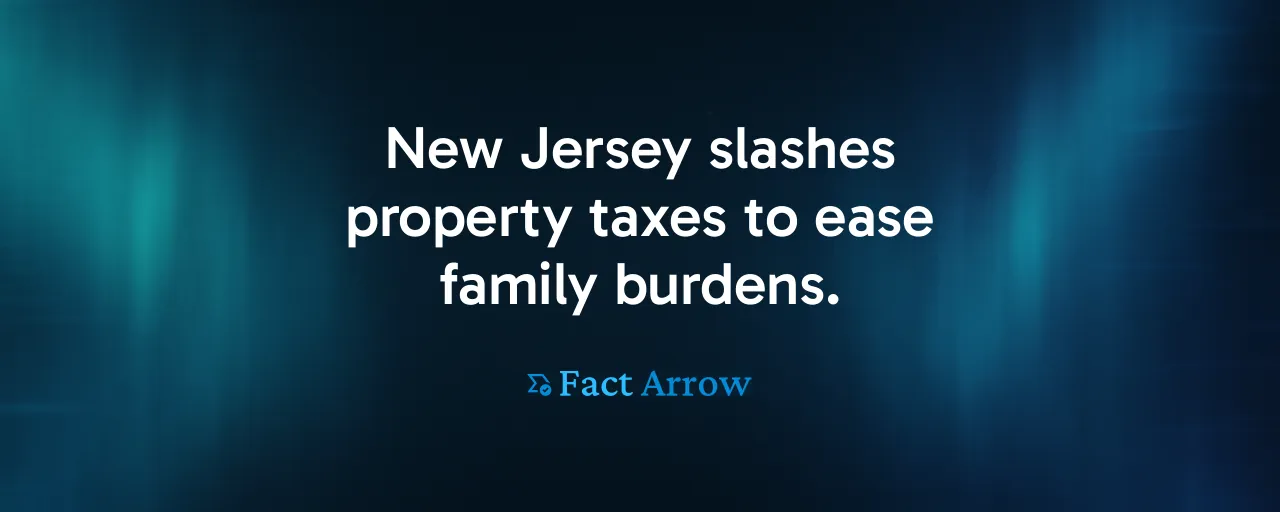 New Jersey slashes property taxes to ease family burdens.