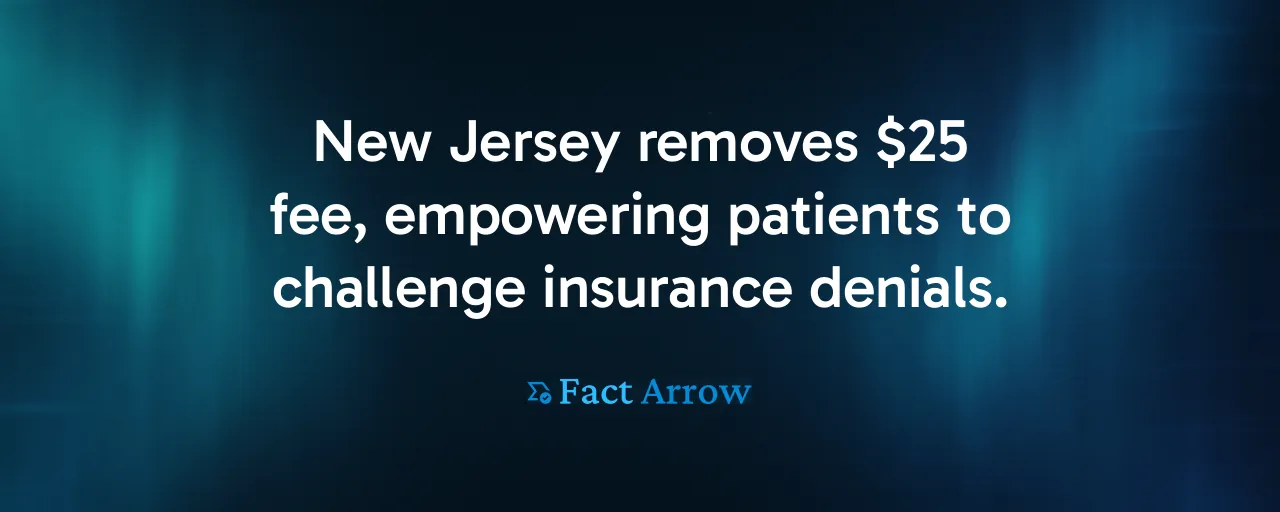 New Jersey removes $25 fee, empowering patients to challenge insurance denials.