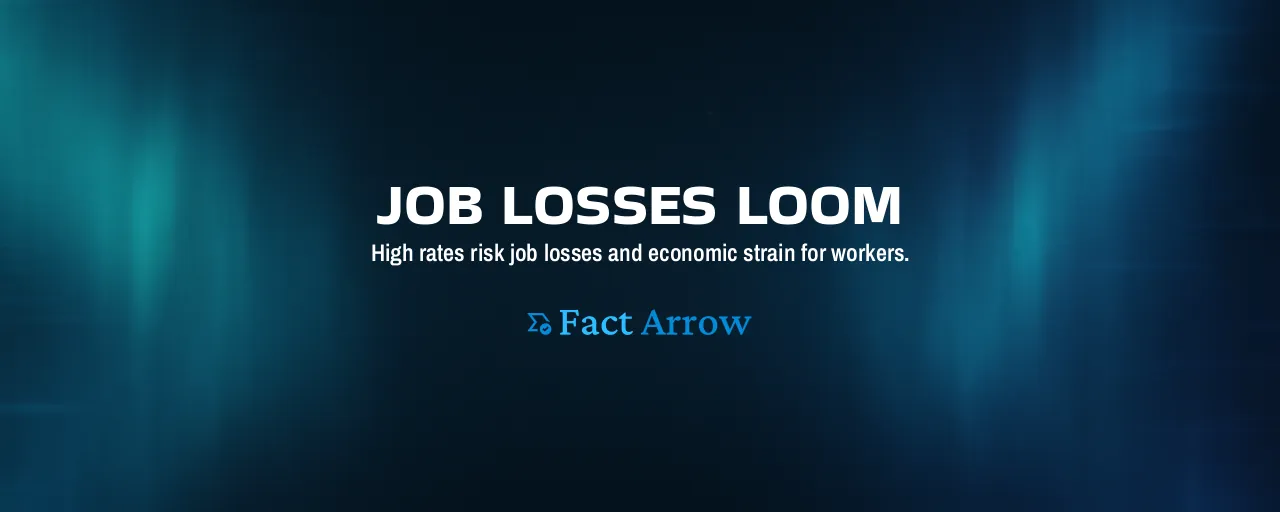Job Losses Loom: High rates risk job losses and economic strain for workers.