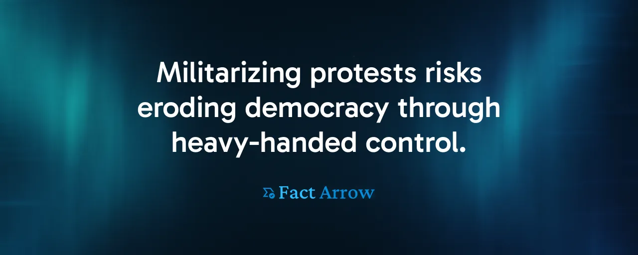Militarizing protests risks eroding democracy through heavy-handed control.