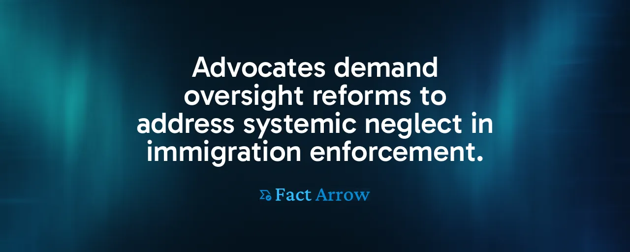 Advocates demand oversight reforms to address systemic neglect in immigration enforcement.