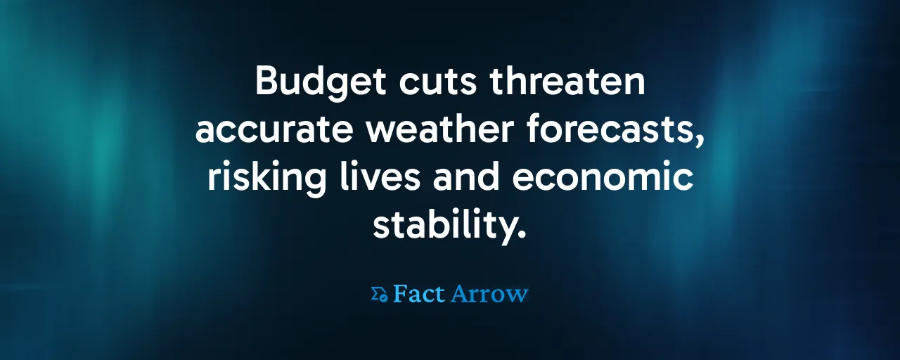 Budget cuts threaten accurate weather forecasts, risking lives and economic stability.