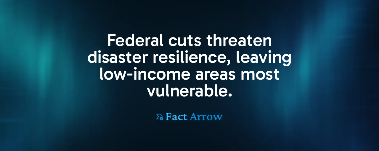 Federal cuts threaten disaster resilience, leaving low-income areas most vulnerable.