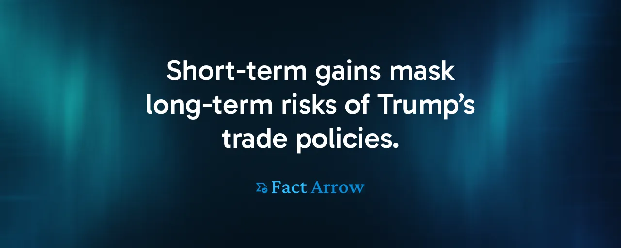 Short-term gains mask long-term risks of Trump’s trade policies.